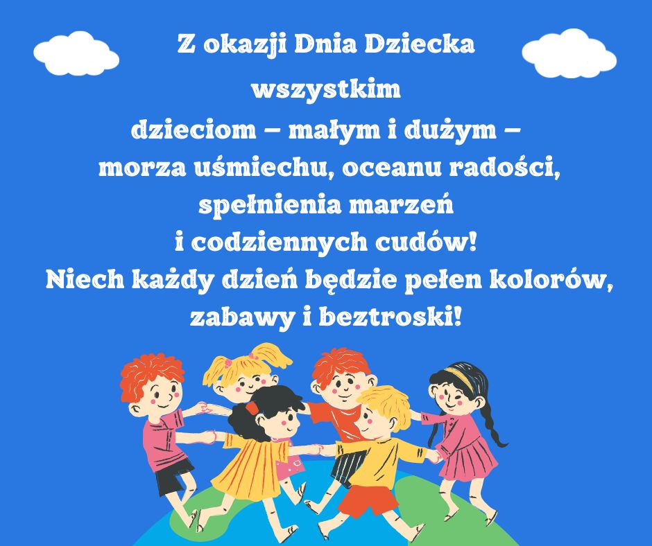 🌟 Z okazji Dnia Dziecka 🌟 Życzymy wszystkim dzieciom – małym i dużym – morza uśmiechu, oceanu radości, spełnienia marzeń i codziennych cudów! Niech każdy dzień będzie pełen kolorów, zabawy i bez (2).jpg